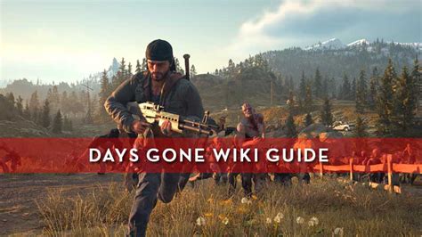days gone wiki guide.